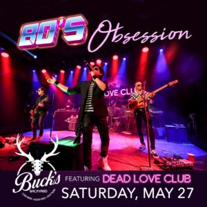 80's Obsession Dead Love Club - Buck's Backyard
