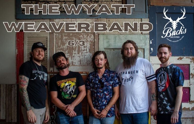 The Wyatt Weaver Band - Buck's Backyard